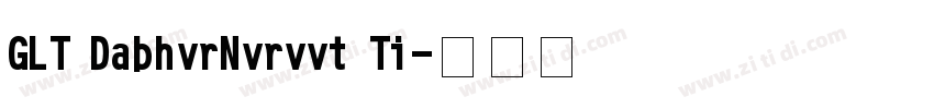 GLT DabhvrNvrvvt Ti字体转换